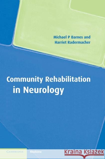 Community Rehabilitation in Neurology Michael P. Barnes (University of Newcastle upon Tyne), Harriet Radermacher (University of Newcastle upon Tyne) 9780521808743