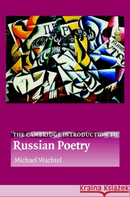 The Cambridge Introduction to Russian Poetry Michael Wachtel 9780521808811 Cambridge University Press