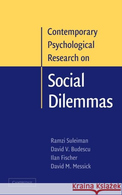 Contemporary Psychological Research on Social Dilemmas David Messick Ramzi Suleiman David V. Budescu 9780521808927