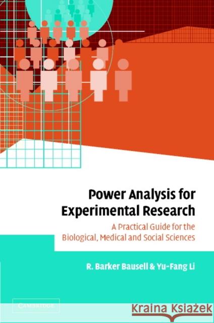 Power Analysis for Experimental Research: A Practical Guide for the Biological, Medical and Social Sciences Bausell, R. Barker 9780521809160 CAMBRIDGE UNIVERSITY PRESS