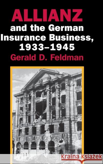 Allianz and the German Insurance Business, 1933-1945 Gerald D. Feldman 9780521809290 Cambridge University Press
