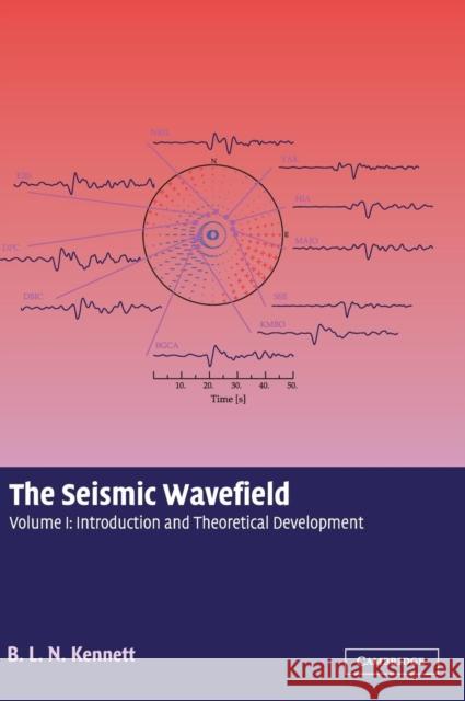 The Seismic Wavefield: Volume 1, Introduction and Theoretical Development B. L. N. Kennett (Australian National University, Canberra) 9780521809450