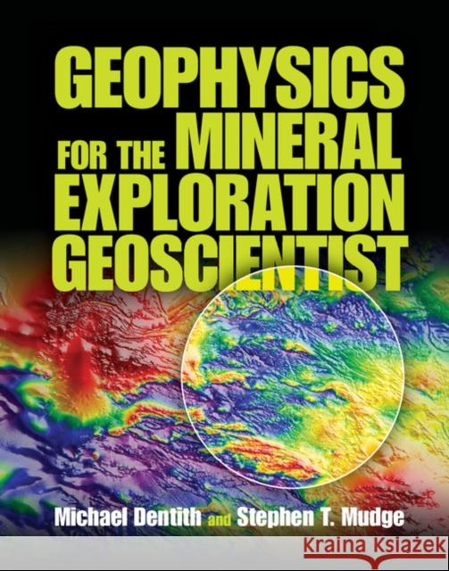 Geophysics for the Mineral Exploration Geoscientist Stephen T. Mudge 9780521809511