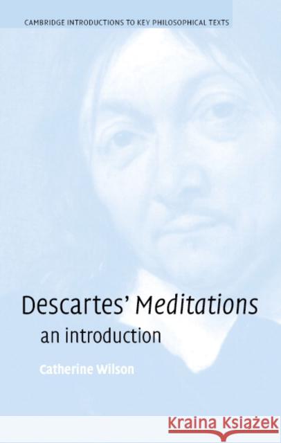 Descartes's Meditations: An Introduction Wilson, Catherine 9780521809818