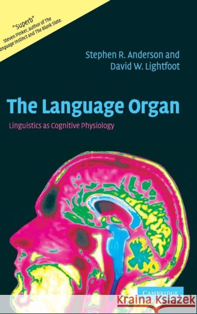 The Language Organ: Linguistics as Cognitive Physiology Anderson, Stephen R. 9780521809948 CAMBRIDGE UNIVERSITY PRESS