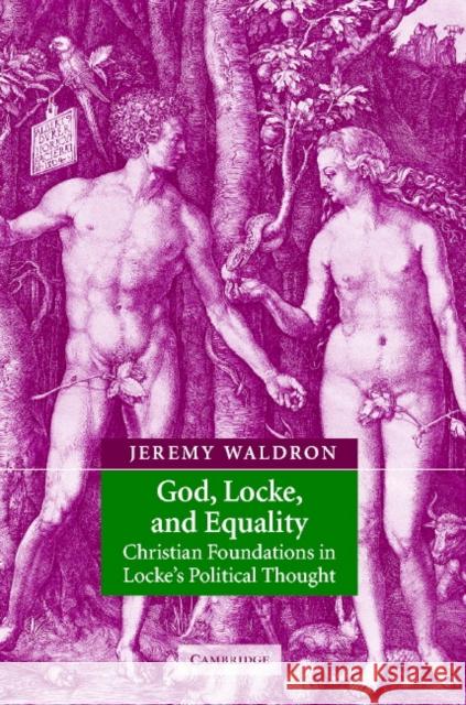 God, Locke, and Equality: Christian Foundations in Locke's Political Thought Waldron, Jeremy 9780521810012