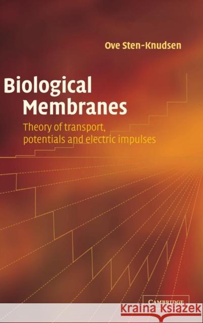 Biological Membranes: Theory of Transport, Potentials and Electric Impulses Sten-Knudsen, Ove 9780521810180 CAMBRIDGE UNIVERSITY PRESS