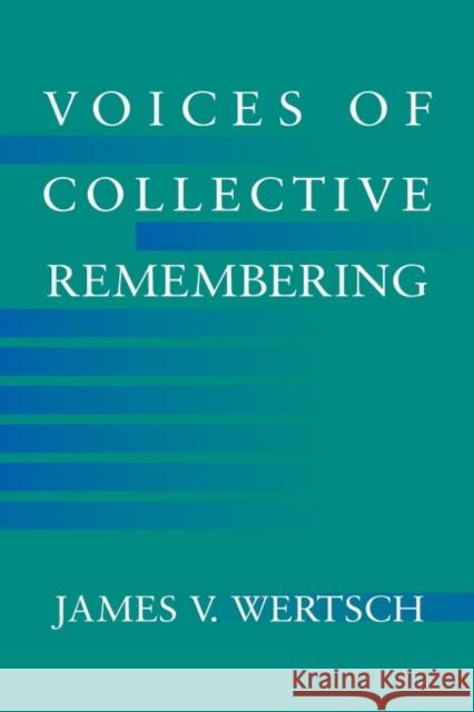 Voices of Collective Remembering James V. Wertsch 9780521810500