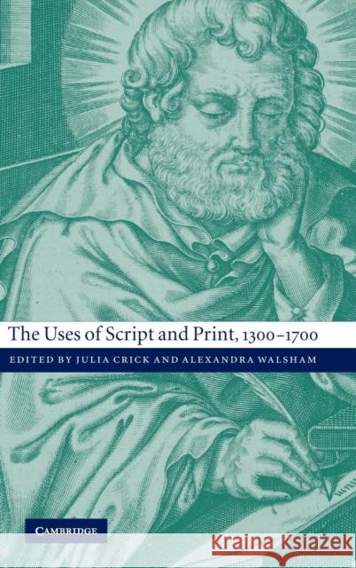 The Uses of Script and Print, 1300-1700 Julia Crick Alexandra Walsham 9780521810630 Cambridge University Press