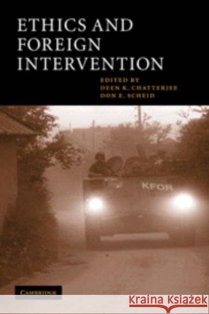 Ethics and Foreign Intervention Deen K. Chatterjee Don E. Scheid 9780521810746