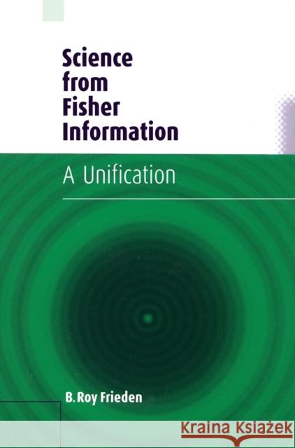 Science from Fisher Information: A Unification Frieden, B. Roy 9780521810791 Cambridge University Press