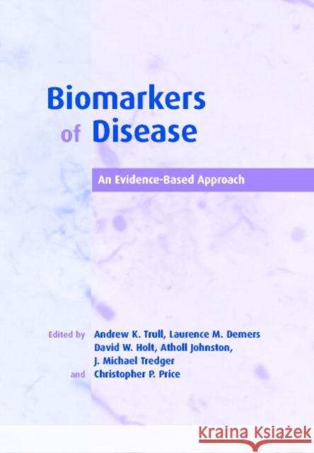 Biomarkers of Disease: An Evidence-Based Approach Trull, Andrew K. 9780521811026 Cambridge University Press