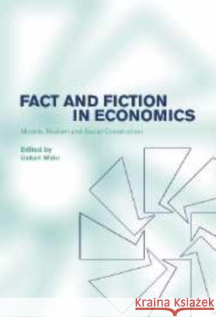 Fact and Fiction in Economics: Models, Realism and Social Construction Mäki, Uskali 9780521811170