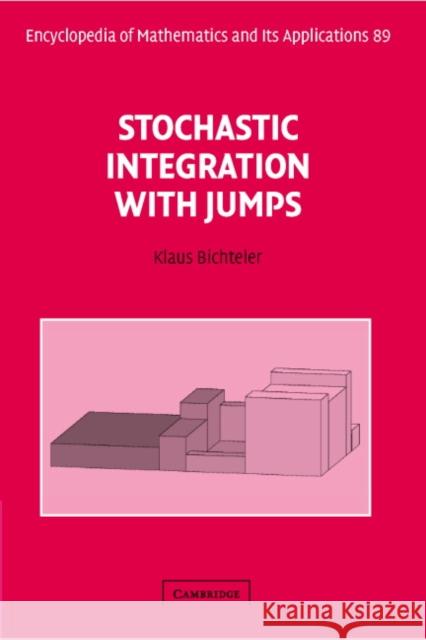 Stochastic Integration with Jumps Klaus Bichteler G. -C Rota B. Doran 9780521811293 Cambridge University Press