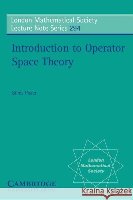 Introduction to Operator Space Theory Gilles Pisier J. W. S. Cassels N. J. Hitchin 9780521811651