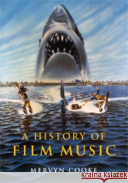 A History of Film Music Mervyn Cooke 9780521811736 CAMBRIDGE UNIVERSITY PRESS