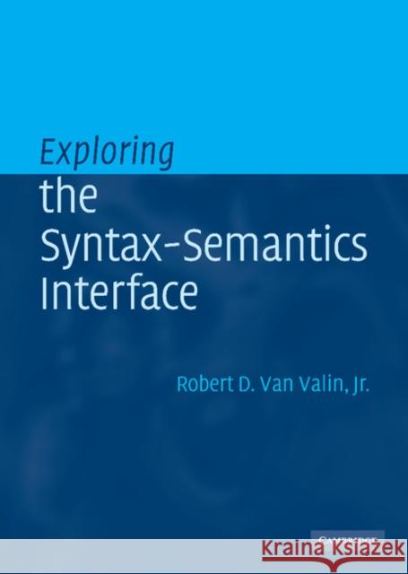 Exploring the Syntax-Semantics Interface Robert D., Jr. Va 9780521811798 Cambridge University Press