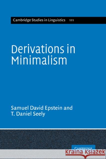 Derivations in Minimalism Samuel David Epstein T. Daniel Seely S. R. Anderson 9780521811804