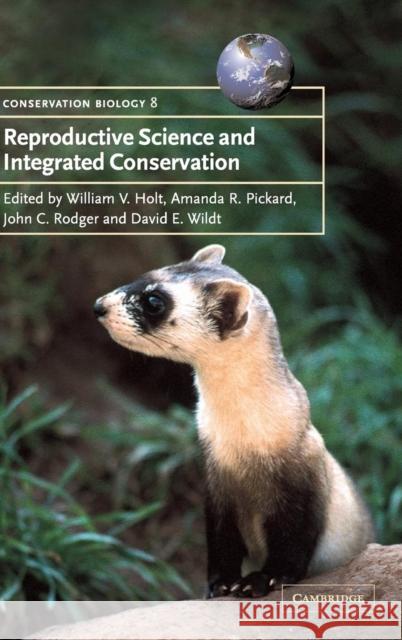 Reproductive Science and Integrated Conservation William V. Holt (Zoological Society of London), Amanda R. Pickard (Zoological Society of London), John C. Rodger, David  9780521812153 Cambridge University Press