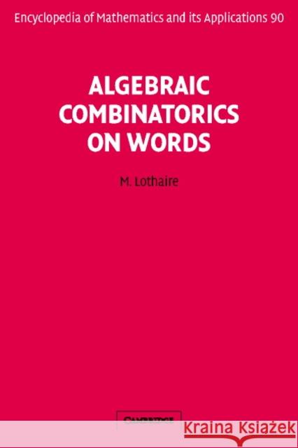 Algebraic Combinatorics on Words M. Lothaire Jean Berstel Dominique Perrin 9780521812207