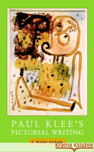 Paul Klee's Pictorial Writing K. Porter Aichele 9780521812351 CAMBRIDGE UNIVERSITY PRESS