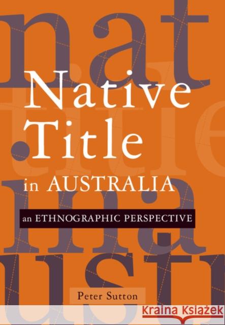 Native Title in Australia: An Ethnographic Perspective Peter Sutton (Professor) 9780521812580 Cambridge University Press