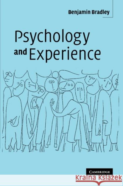 Psychology and Experience Benjamin Bradley (Charles Sturt University, Bathurst, New South Wales) 9780521812641 Cambridge University Press