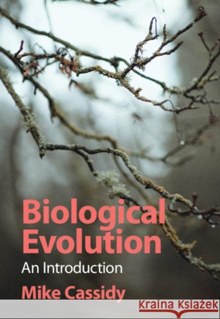 Biological Evolution: An Introduction Mike Cassidy 9780521812689 Cambridge University Press