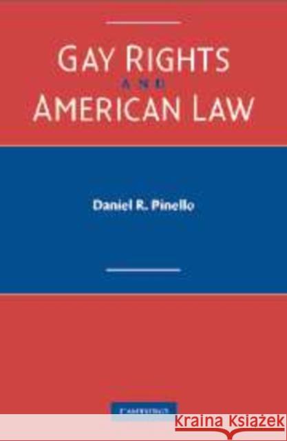 Gay Rights and American Law Daniel R. Pinello (City University of New York) 9780521812740