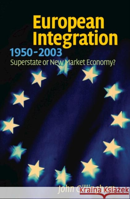 European Integration, 1950-2003 Gillingham, John 9780521813174