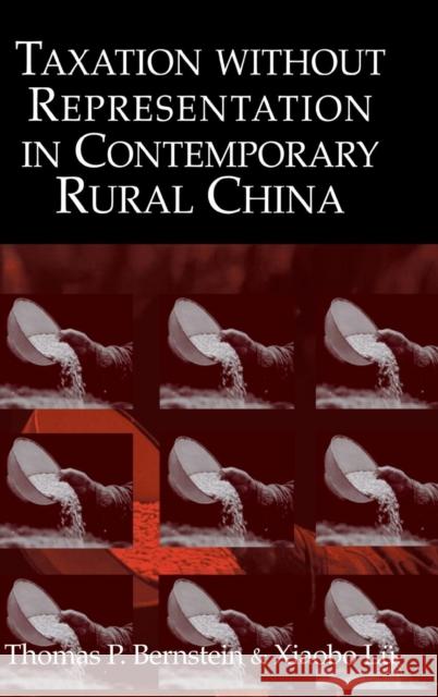 Taxation Without Representation in Contemporary Rural China Bernstein, Thomas P. 9780521813181 CAMBRIDGE UNIVERSITY PRESS