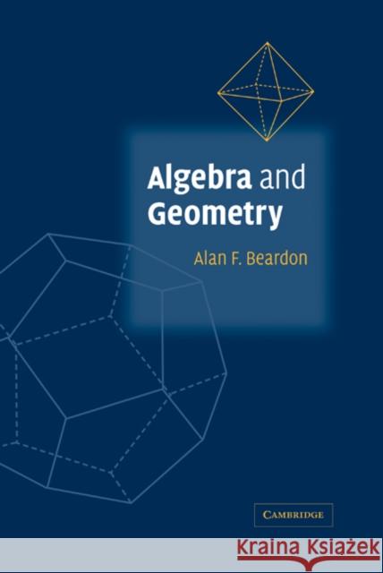Algebra and Geometry Alan Beardon 9780521813624 Cambridge University Press