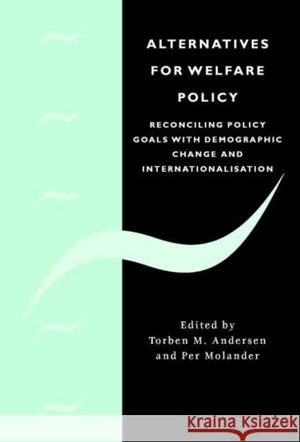 Alternatives for Welfare Policy: Coping with Internationalisation and Demographic Change Molander, Per 9780521814065 Cambridge University Press