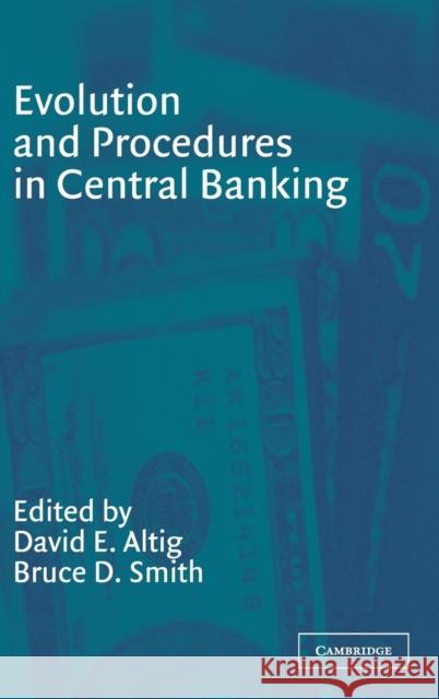 Evolution and Procedures in Central Banking David E. Altig Bruce D. Smith 9780521814270 Cambridge University Press