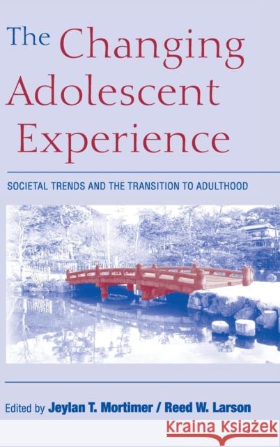 The Changing Adolescent Experience: Societal Trends and the Transition to Adulthood Mortimer, Jeylan T. 9780521814805
