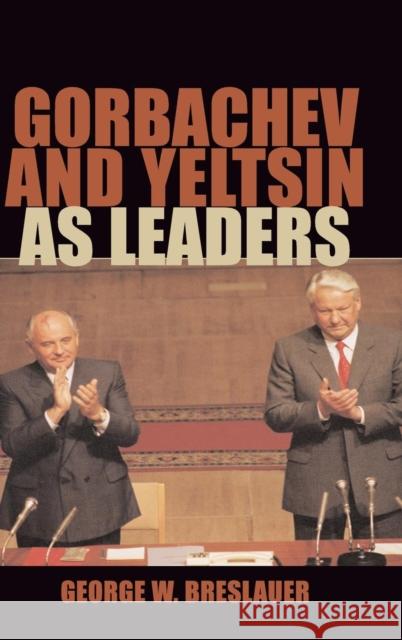 Gorbachev and Yeltsin as Leaders George W. Breslauer 9780521814867