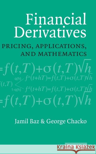 Financial Derivatives: Pricing, Applications, and Mathematics Baz, Jamil 9780521815109 Cambridge University Press