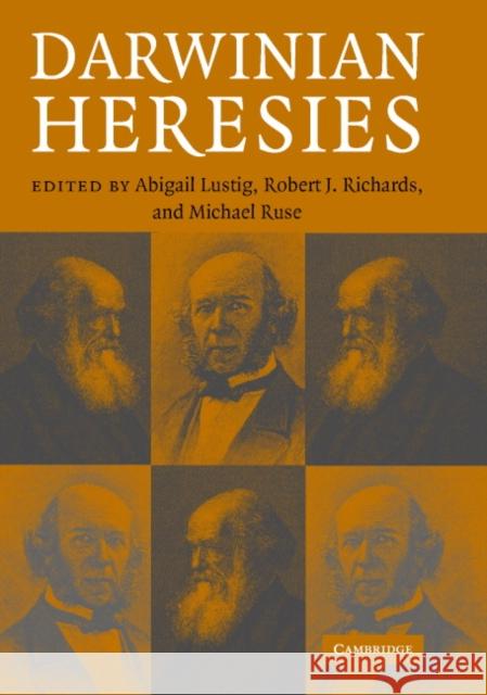 Darwinian Heresies Abigail Lustig (Massachusetts Institute of Technology), Robert J. Richards (University of Chicago), Michael Ruse (Florid 9780521815161 Cambridge University Press