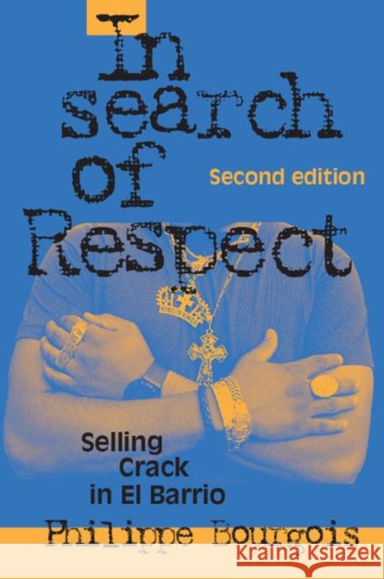 In Search of Respect: Selling Crack in El Barrio Philippe Bourgois (San Francisco State University) 9780521815628