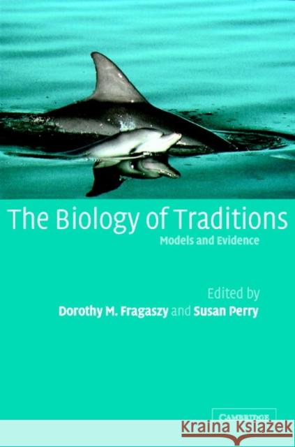 The Biology of Traditions: Models and Evidence Fragaszy, Dorothy M. 9780521815970 Cambridge University Press