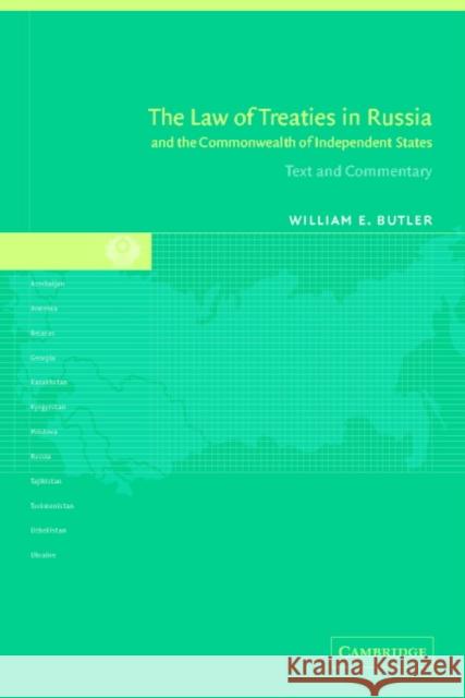 The Law of Treaties in Russia and the Commonwealth of Independent States: Text and Commentary Butler, William E. 9780521816069 Cambridge University Press