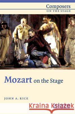 Mozart on the Stage John Rice 9780521816342