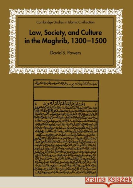 Law, Society and Culture in the Maghrib, 1300 1500 Powers, David S. 9780521816915 Cambridge University Press