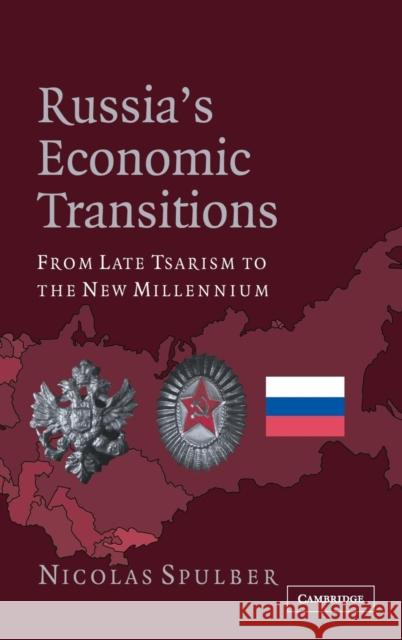 Russia's Economic Transitions: From Late Tsarism to the New Millennium Nicolas Spulber (Indiana University) 9780521816991 Cambridge University Press