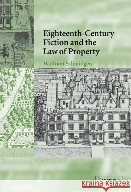 Eighteenth-Century Fiction and the Law of Property Wolfram Schmidgen 9780521817028 CAMBRIDGE UNIVERSITY PRESS