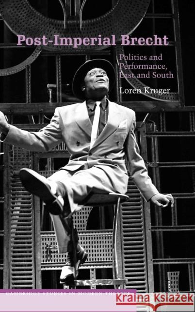 Post-Imperial Brecht: Politics and Performance, East and South Kruger, Loren 9780521817080 Cambridge University Press