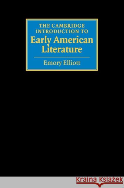 The Cambridge Introduction to Early American Literature Emory Elliott 9780521817172 CAMBRIDGE UNIVERSITY PRESS