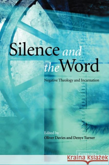 Silence and the Word: Negative Theology and Incarnation Davies, Oliver 9780521817189 Cambridge University Press