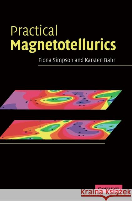 Practical Magnetotellurics Karsten Bahr Fiona Simpson 9780521817271 Cambridge University Press