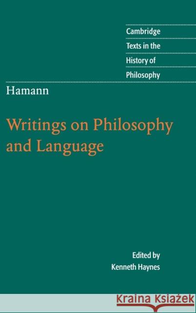 Hamann: Writings on Philosophy and Language Johann Georg Hamann Kenneth Haynes 9780521817417 Cambridge University Press